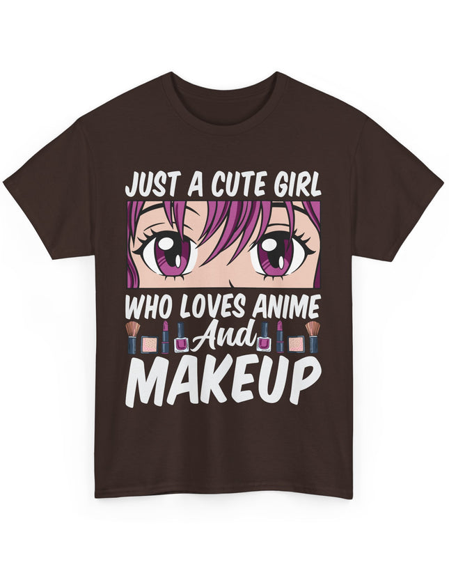 Just a Cute Girl Who Loves Anime and Makeup - Heavy Cotton Tee