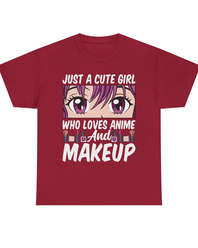 Just a Cute Girl Who Loves Anime and Makeup - Heavy Cotton Tee