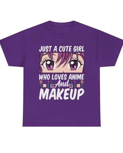 Just a Cute Girl Who Loves Anime and Makeup - Heavy Cotton Tee