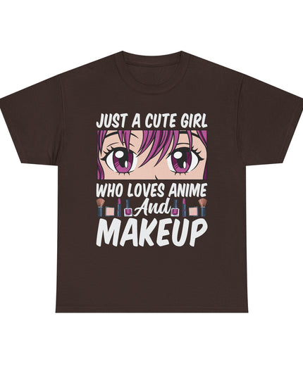 Just a Cute Girl Who Loves Anime and Makeup - Heavy Cotton Tee