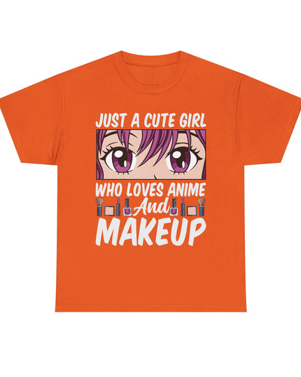 Just a Cute Girl Who Loves Anime and Makeup - Heavy Cotton Tee