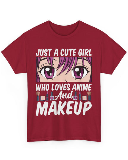 Just a Cute Girl Who Loves Anime and Makeup - Heavy Cotton Tee