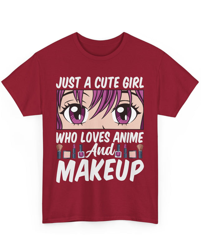 Just a Cute Girl Who Loves Anime and Makeup - Heavy Cotton Tee