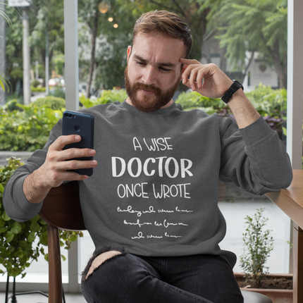 A Wise Doctor Once Wrote Funny Sweatshirt in Dark Heather