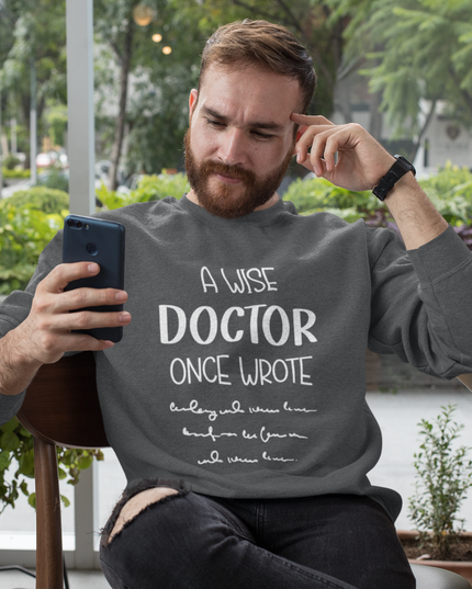 “A Wise Doctor Once Wrote” Crewneck Sweatshirt | Funny Doctor Handwriting Design | Medical Gift Sweatshirt