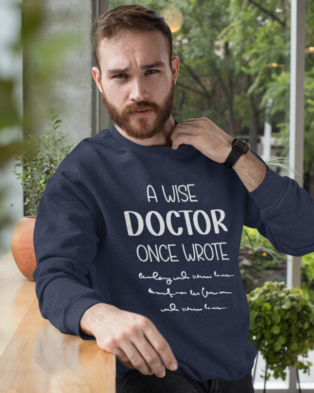 “A Wise Doctor Once Wrote” Crewneck Sweatshirt | Funny Doctor Handwriting Design | Medical Gift Sweatshirt