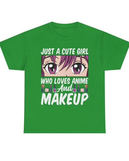 Just a Cute Girl Who Loves Anime and Makeup - Heavy Cotton Tee