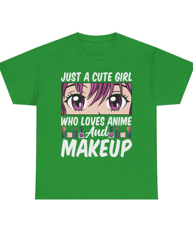 Just a Cute Girl Who Loves Anime and Makeup - Heavy Cotton Tee