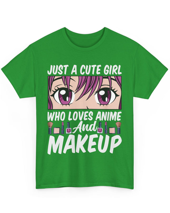 Just a Cute Girl Who Loves Anime and Makeup - Heavy Cotton Tee