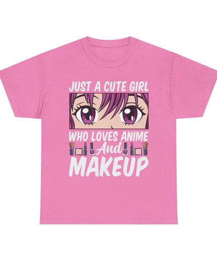 Just a Cute Girl Who Loves Anime and Makeup - Heavy Cotton Tee