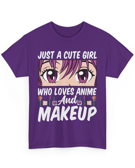Just a Cute Girl Who Loves Anime and Makeup - Heavy Cotton Tee