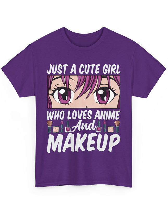 Just a Cute Girl Who Loves Anime and Makeup - Heavy Cotton Tee