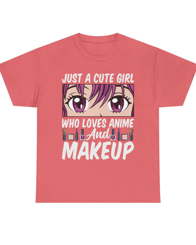 Just a Cute Girl Who Loves Anime and Makeup - Heavy Cotton Tee