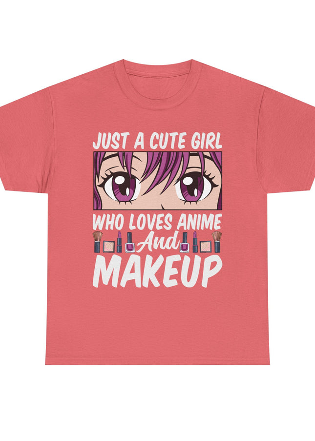 Just a Cute Girl Who Loves Anime and Makeup - Heavy Cotton Tee